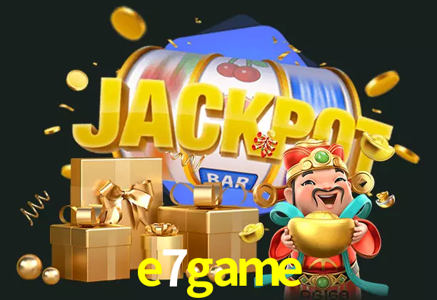 e7game bet