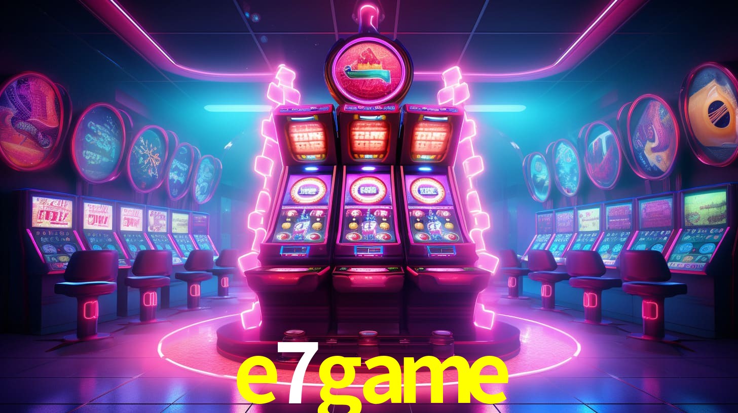 e7game: Jogos de Caça-Níqueis-Altas Recompensas, Roleta-Velocidade, Blackjack-Desafios Máximos